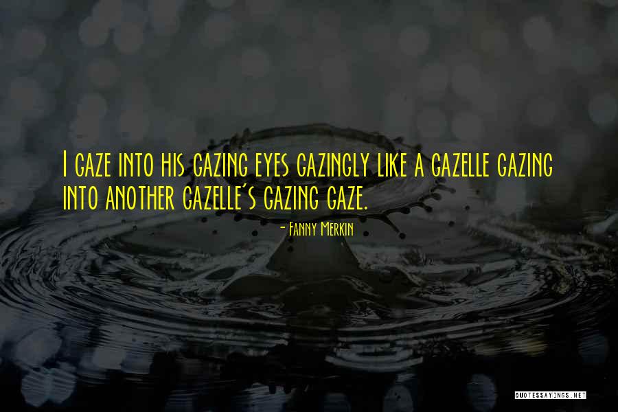 Gazingly Quotes By Fanny Merkin Gazingly Quotes By Fanny Merkin