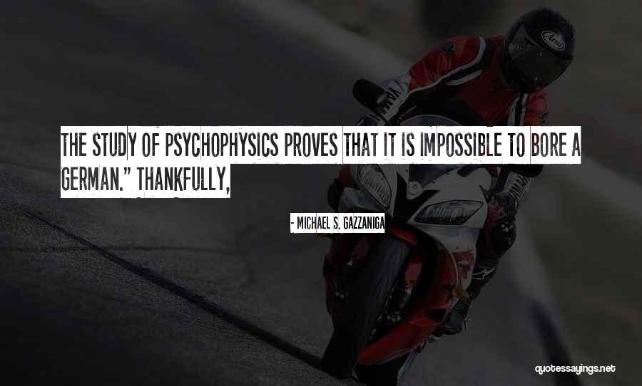 Gazzaniga Quotes By Michael S. Gazzaniga Gazzaniga Quotes By Michael S. Gazzaniga