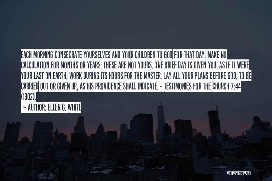 G'day Quotes By Ellen G. White