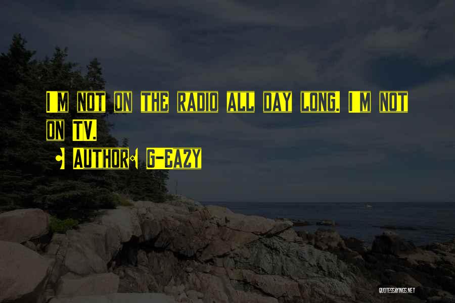 G'day Quotes By G-Eazy