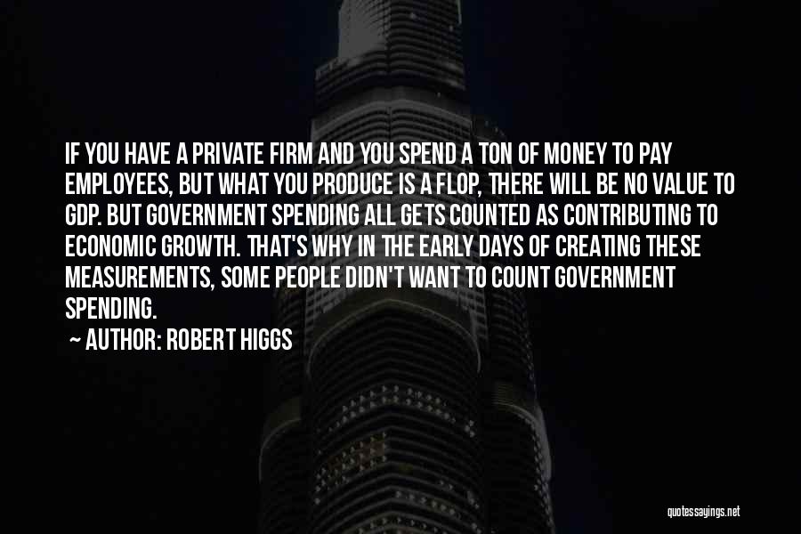 Gdp Growth Quotes By Robert Higgs