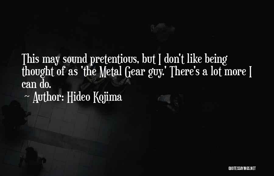 Gears Quotes By Hideo Kojima