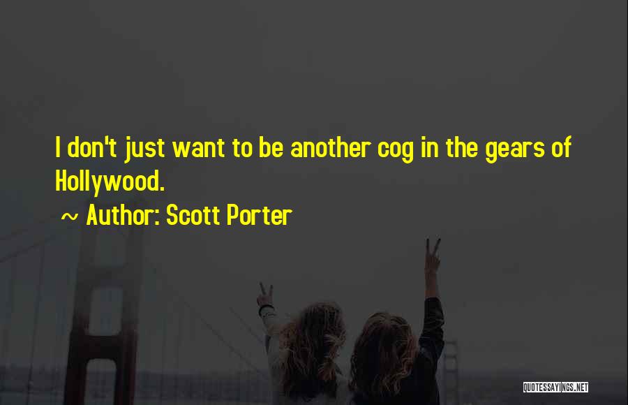 Gears Quotes By Scott Porter