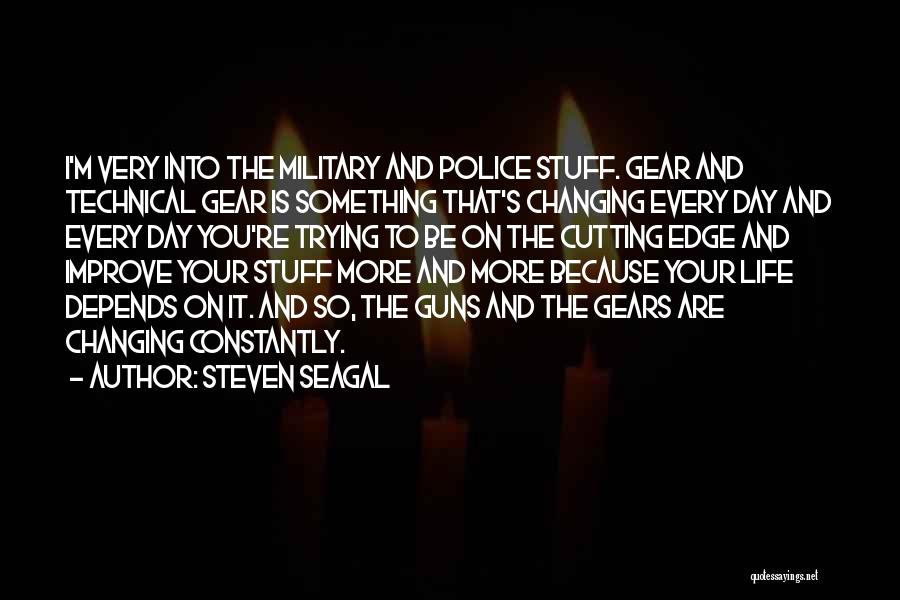 Gears Quotes By Steven Seagal