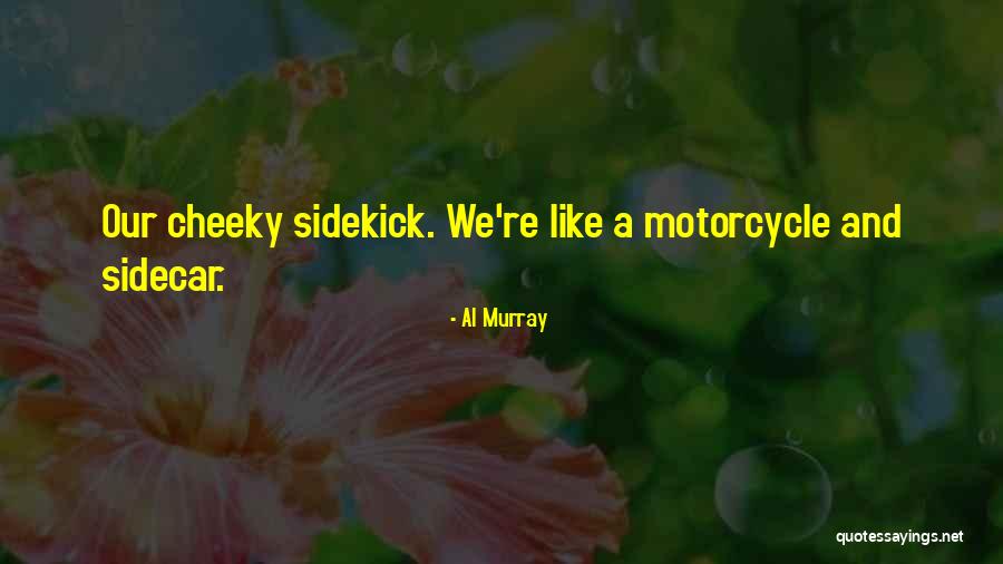 Gebhart Schmidt Quotes By Al Murray Gebhart Schmidt Quotes By Al Murray