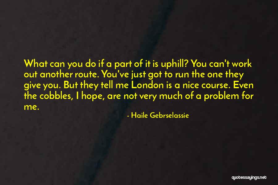 Gebrselassie Haile Quotes By Haile Gebrselassie Gebrselassie Haile Quotes By Haile Gebrselassie
