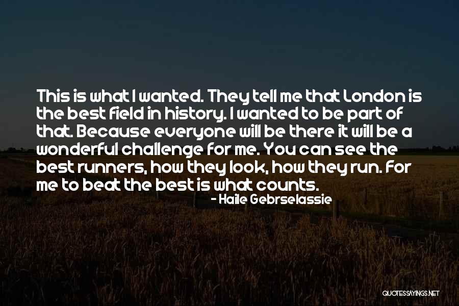 Gebrselassie Haile Quotes By Haile Gebrselassie Gebrselassie Haile Quotes By Haile Gebrselassie