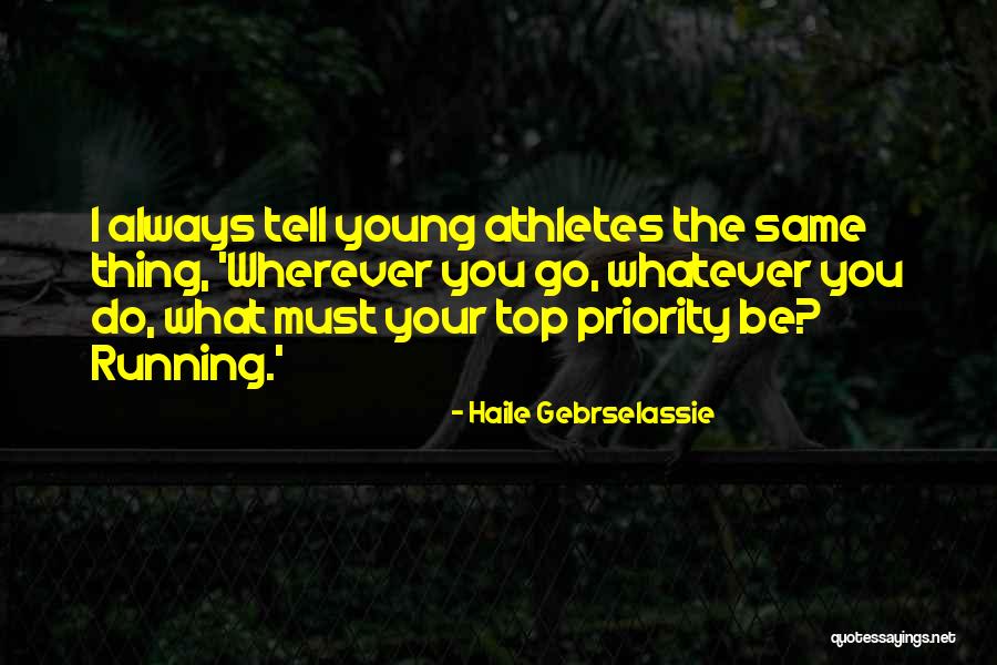 Gebrselassie Haile Quotes By Haile Gebrselassie Gebrselassie Haile Quotes By Haile Gebrselassie