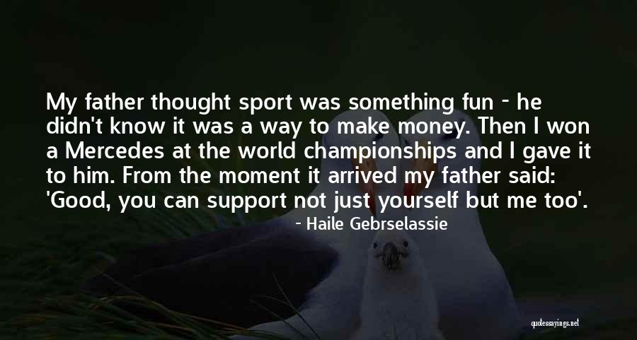 Gebrselassie Haile Quotes By Haile Gebrselassie Gebrselassie Haile Quotes By Haile Gebrselassie