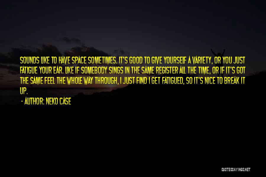 Gebser Society Quotes By Neko Case
