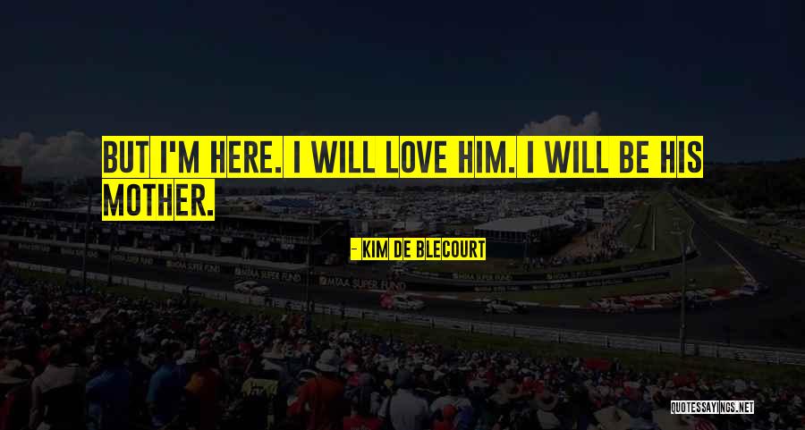 Geciputtony Quotes By Kim De Blecourt Geciputtony Quotes By Kim De Blecourt