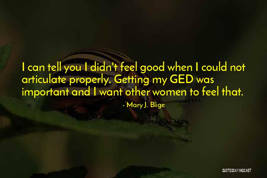 Ged Quotes By Mary J. Blige Ged Quotes By Mary J. Blige