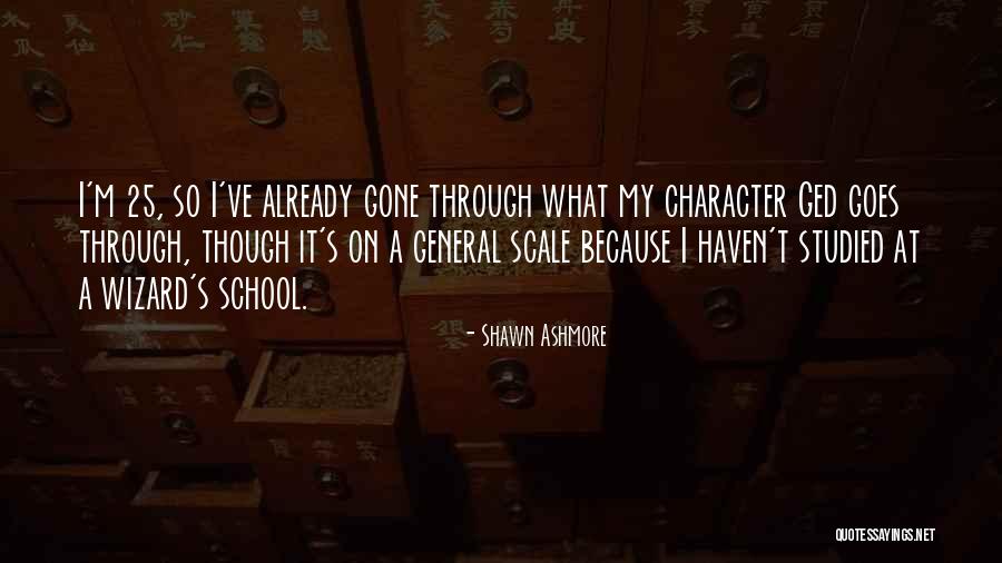 Ged Quotes By Shawn Ashmore Ged Quotes By Shawn Ashmore