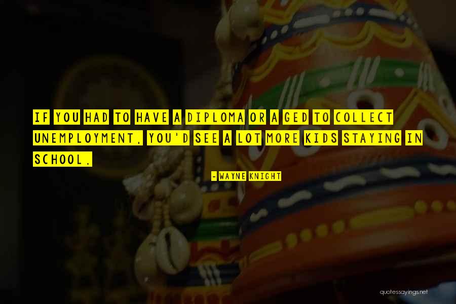 Ged Quotes By Wayne Knight Ged Quotes By Wayne Knight