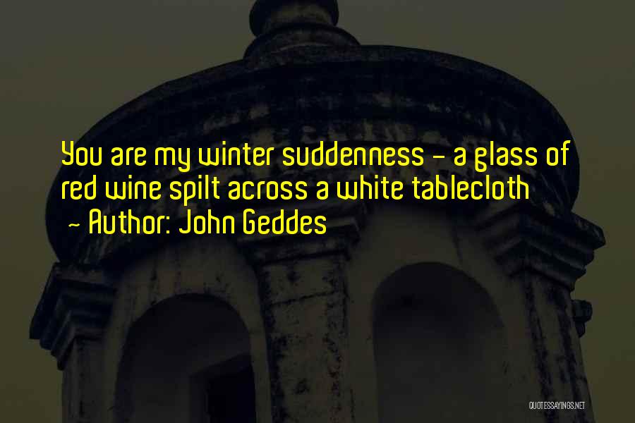 Geddes Quotes By John Geddes