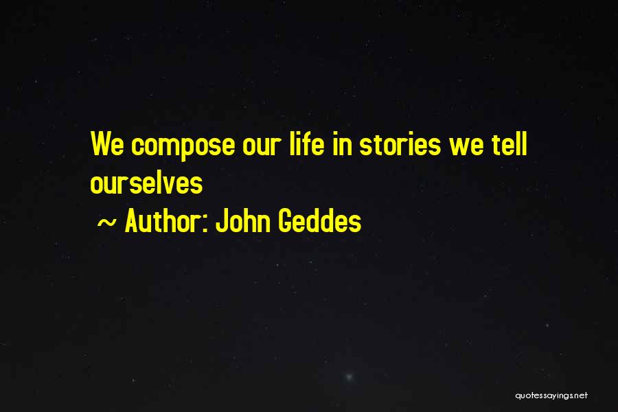 Geddes Quotes By John Geddes