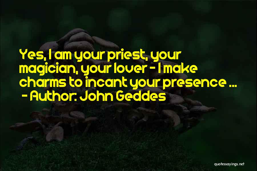 Geddes Quotes By John Geddes