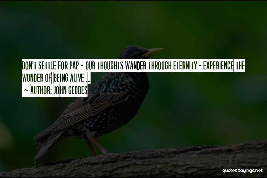 Geddes Quotes By John Geddes