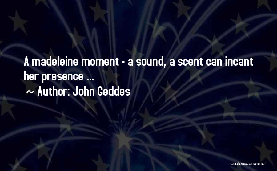 Geddes Quotes By John Geddes