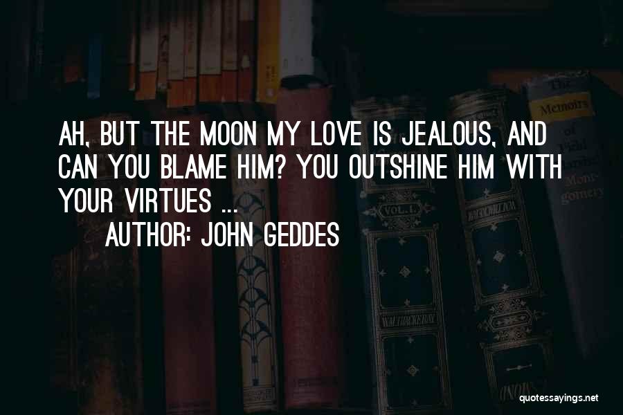 Geddes Quotes By John Geddes