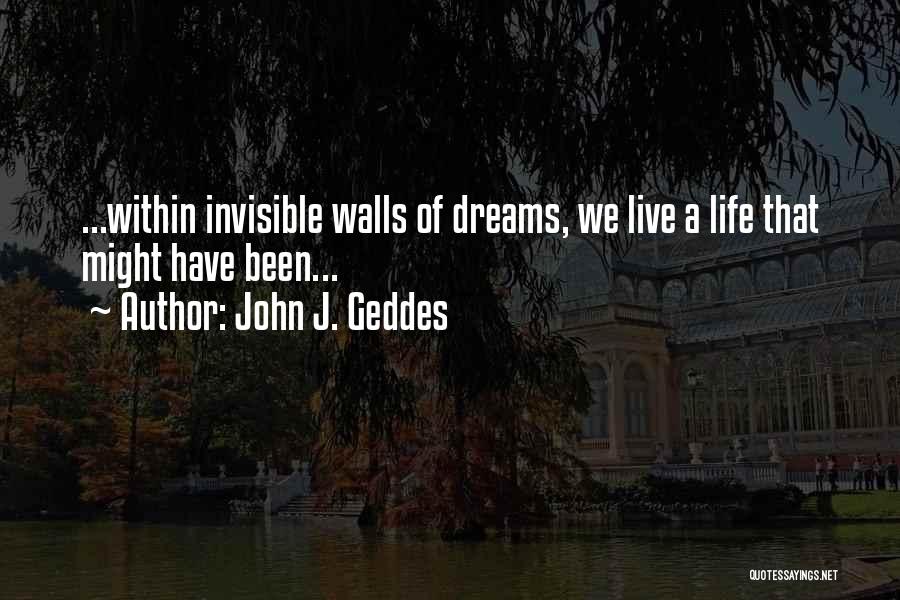 Geddes Quotes By John J. Geddes