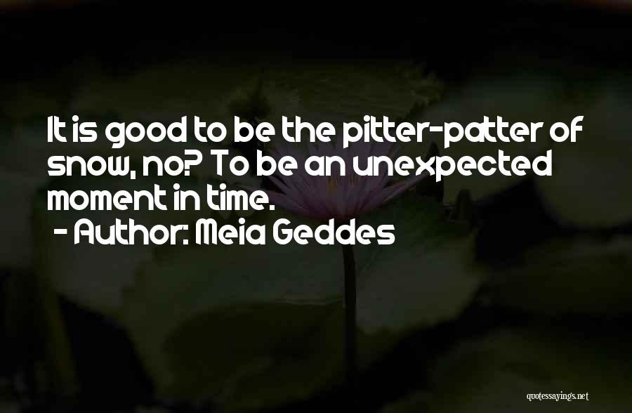 Geddes Quotes By Meia Geddes