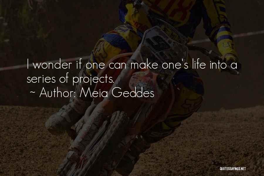 Geddes Quotes By Meia Geddes