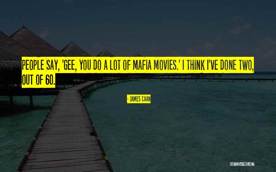 Gee Quotes By James Caan