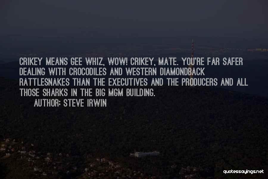 Gee Whiz Quotes By Steve Irwin