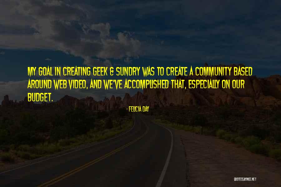 Geek And Sundry Quotes By Felicia Day Geek And Sundry Quotes By Felicia Day
