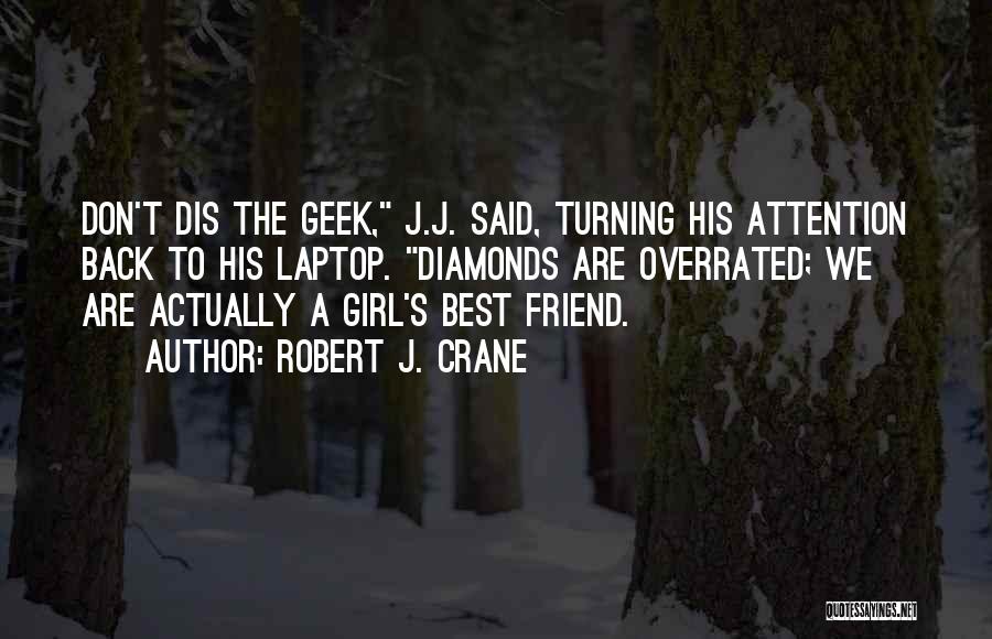 Geek Girl Quotes By Robert J. Crane