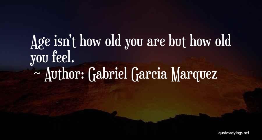 Geek Love Book Quotes By Gabriel Garcia Marquez