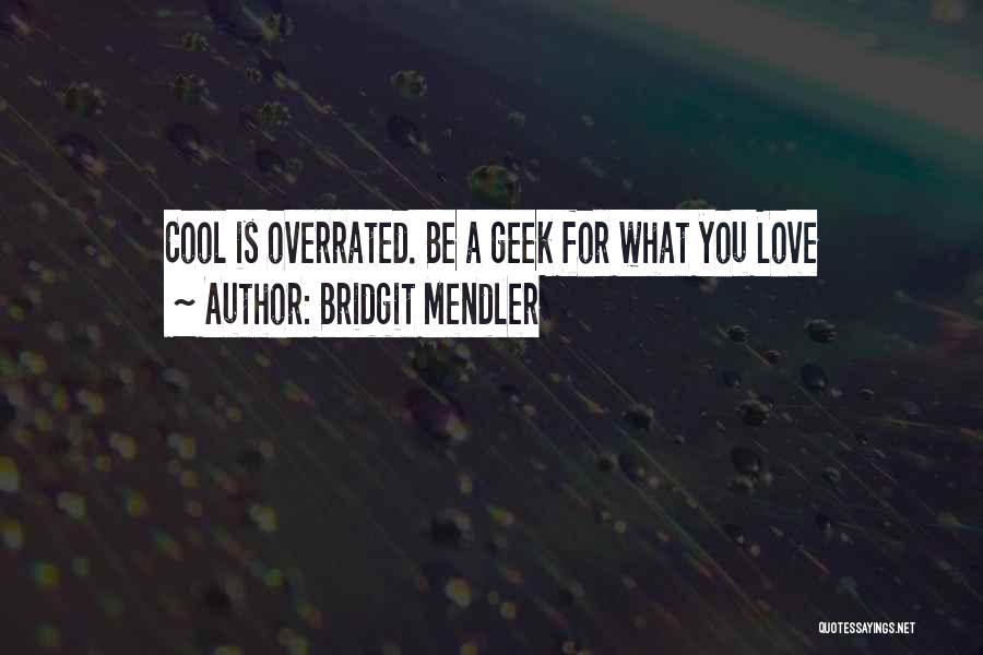 Geek Love Quotes By Bridgit Mendler