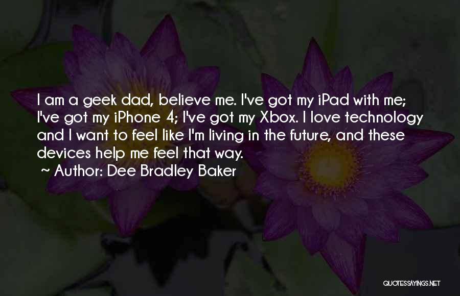 Geek Love Quotes By Dee Bradley Baker