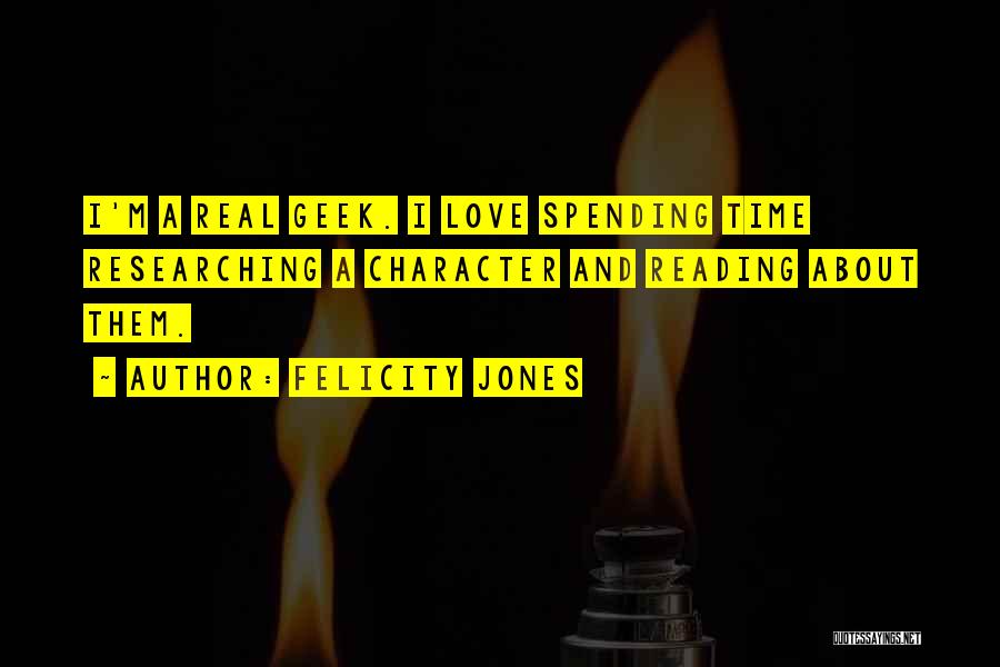 Geek Love Quotes By Felicity Jones