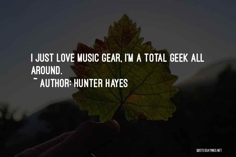 Geek Love Quotes By Hunter Hayes