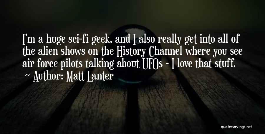 Geek Love Quotes By Matt Lanter