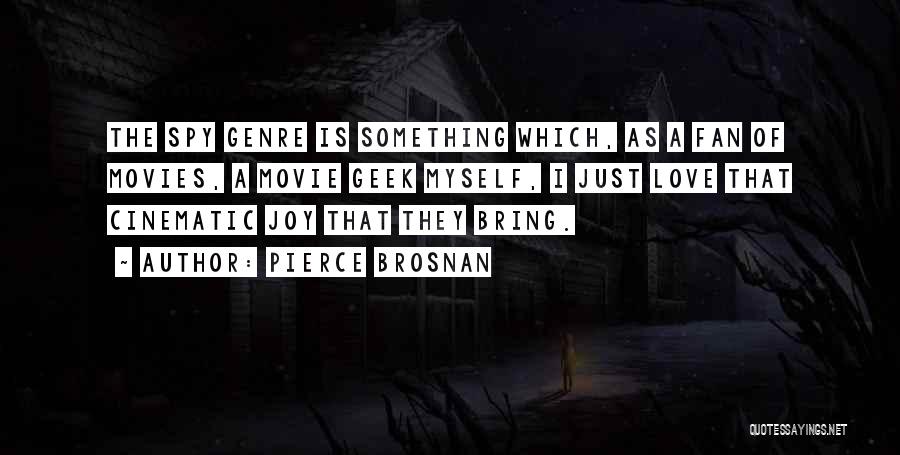 Geek Love Quotes By Pierce Brosnan