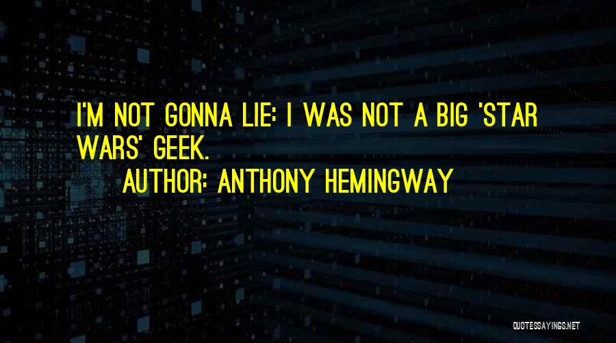 Geek Quotes By Anthony Hemingway