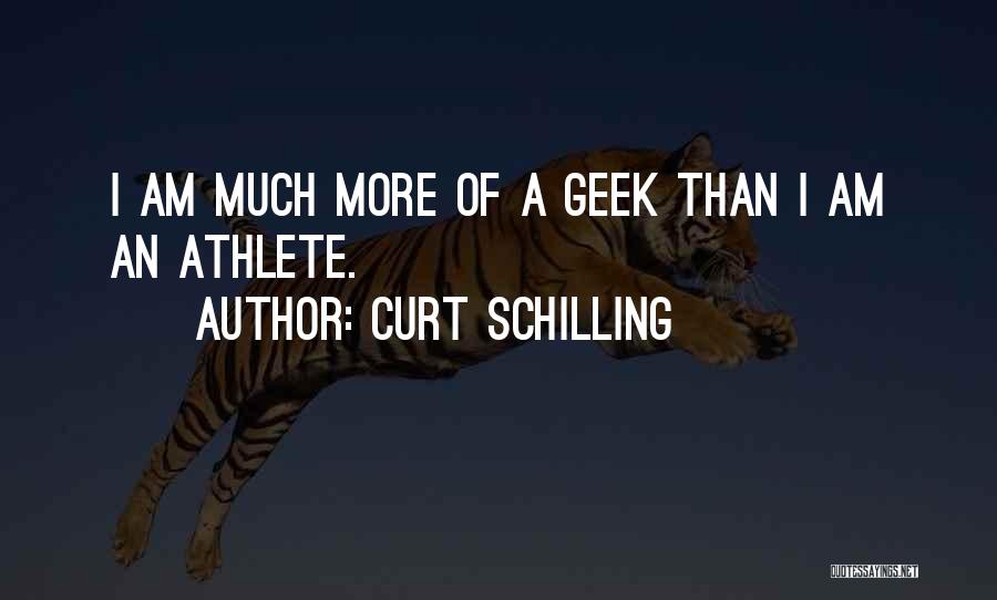 Geek Quotes By Curt Schilling