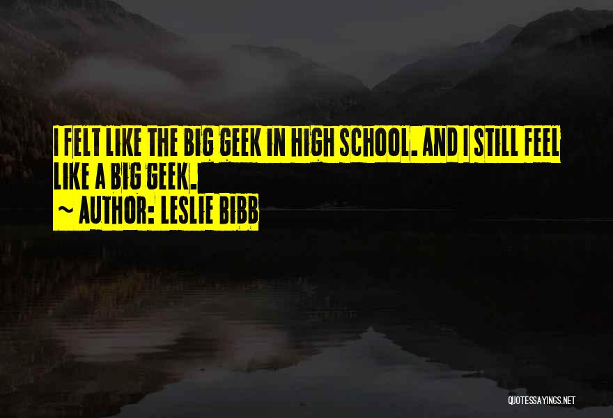 Geek Quotes By Leslie Bibb