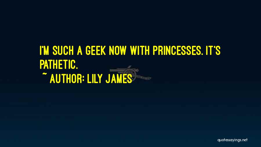 Geek Quotes By Lily James