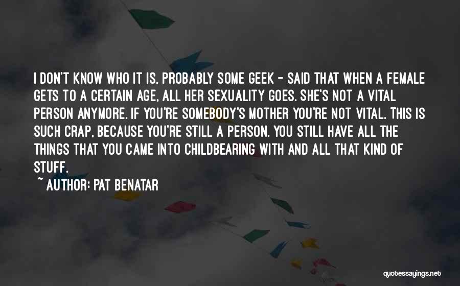 Geek Quotes By Pat Benatar