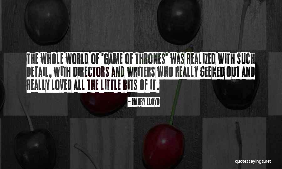 Geeked Out Quotes By Harry Lloyd Geeked Out Quotes By Harry Lloyd