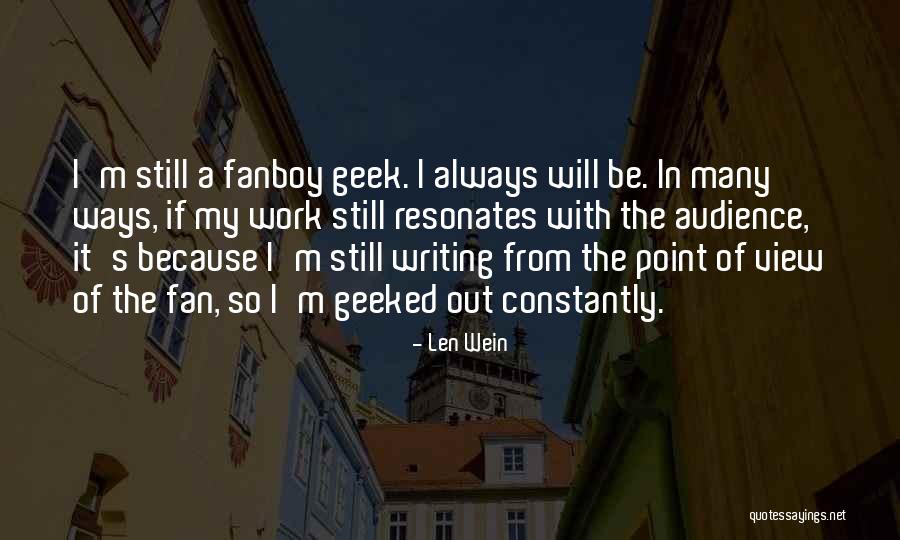 Geeked Out Quotes By Len Wein Geeked Out Quotes By Len Wein