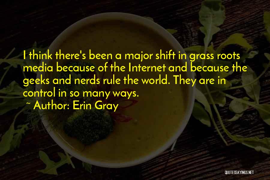 Geeks And Nerds Quotes By Erin Gray