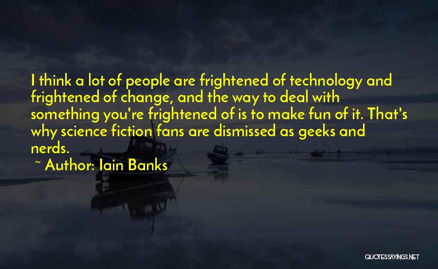 Geeks And Nerds Quotes By Iain Banks