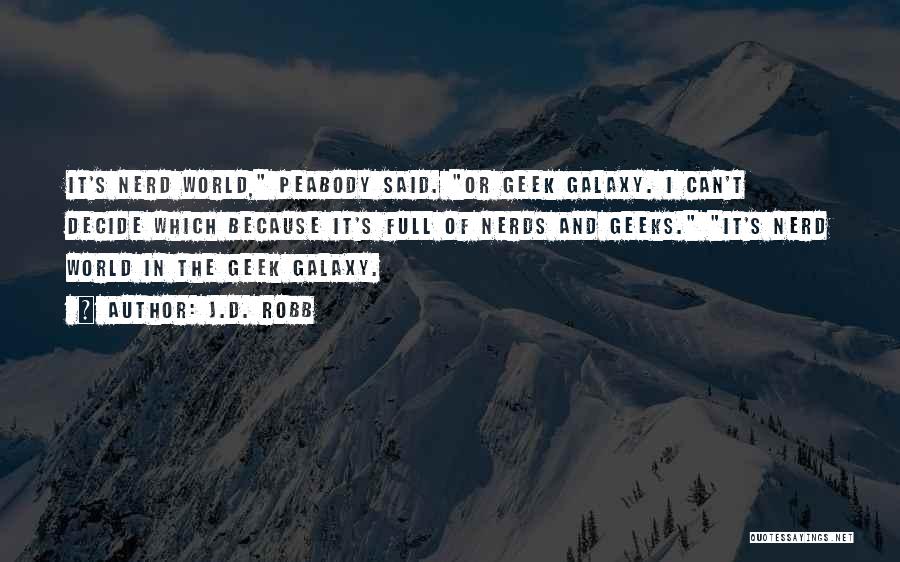 Geeks And Nerds Quotes By J.D. Robb