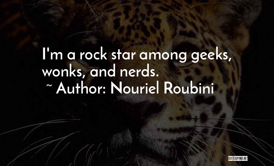 Geeks And Nerds Quotes By Nouriel Roubini