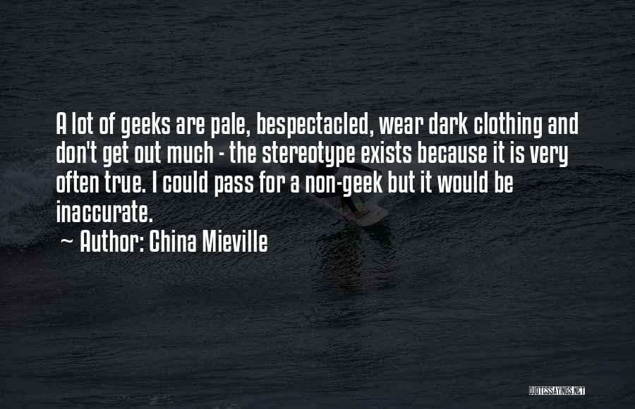 Geeks Quotes By China Mieville